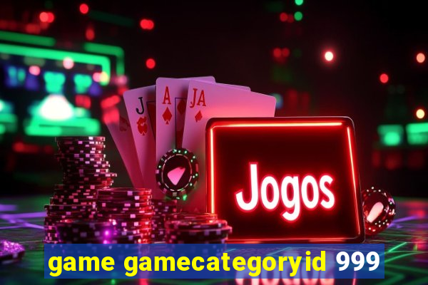 game gamecategoryid 999