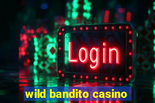 wild bandito casino