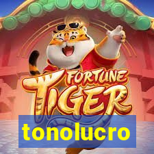 tonolucro