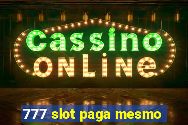 777 slot paga mesmo