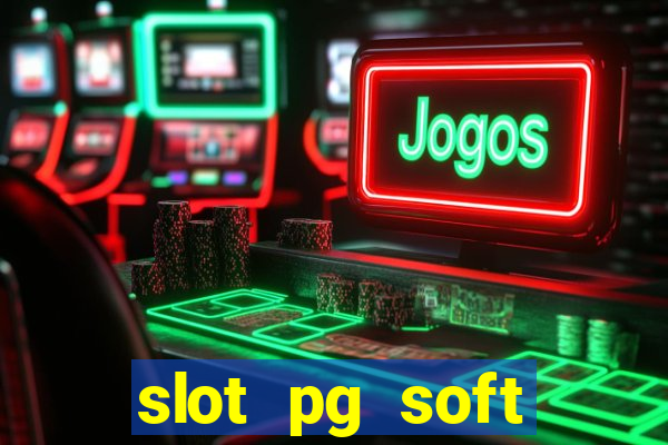 slot pg soft porcentagem grátis