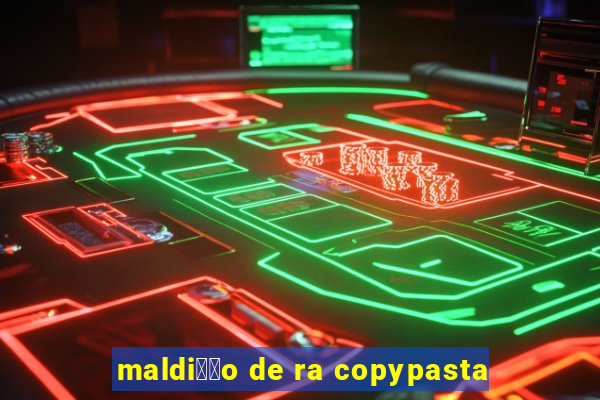 maldi莽茫o de ra copypasta