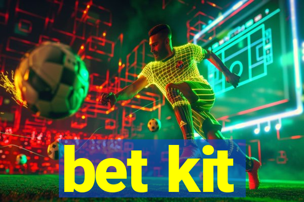 bet kit