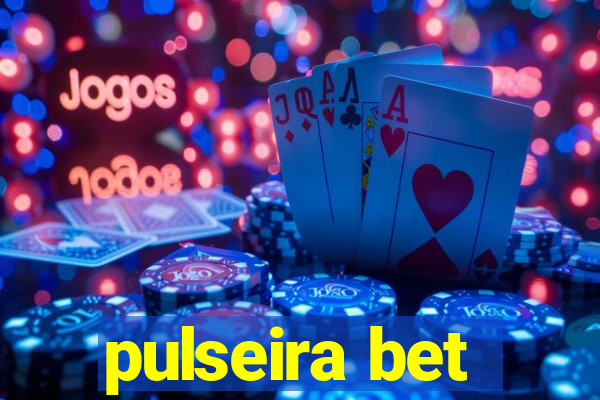 pulseira bet