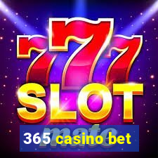 365 casino bet