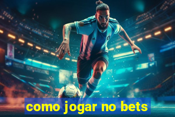 como jogar no bets