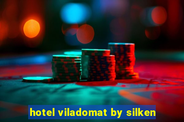 hotel viladomat by silken