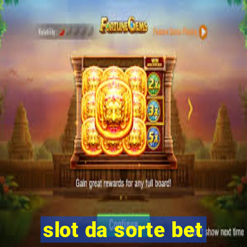 slot da sorte bet