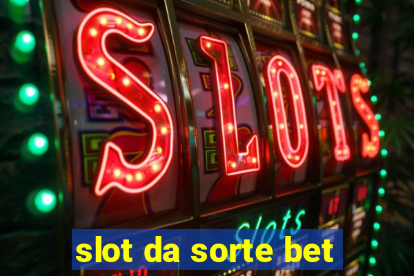 slot da sorte bet