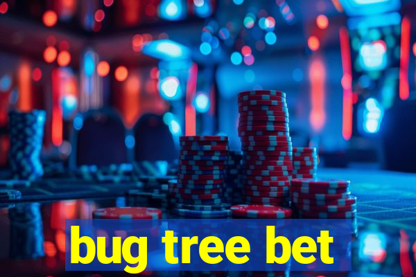 bug tree bet