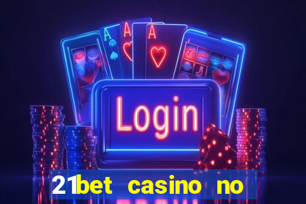 21bet casino no deposit bonus