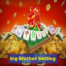 big brother betting