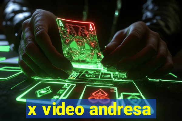 x video andresa