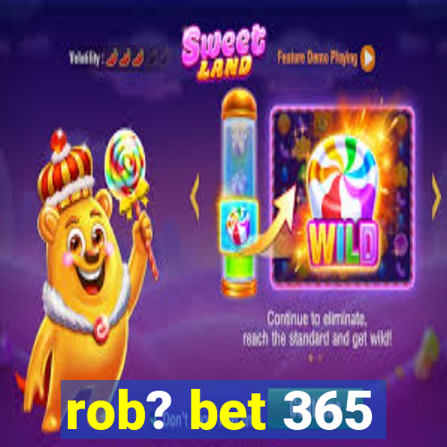 rob? bet 365