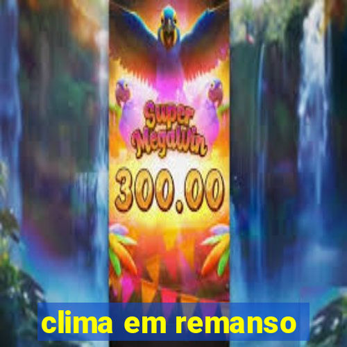 clima em remanso