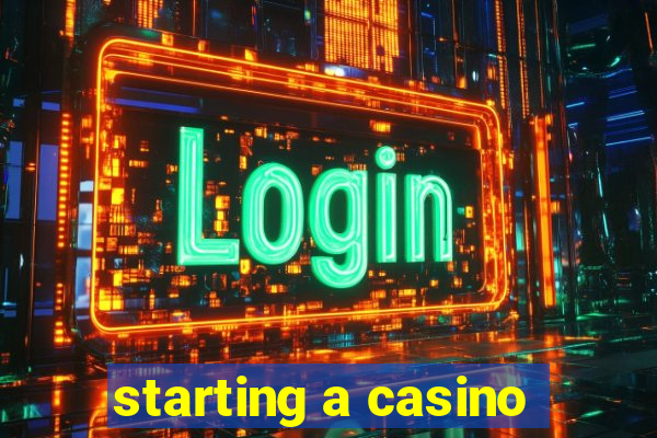 starting a casino