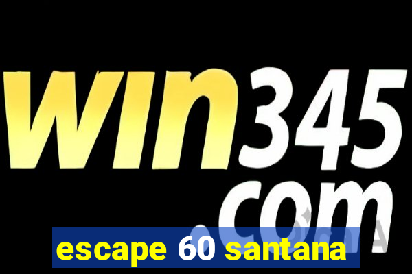 escape 60 santana