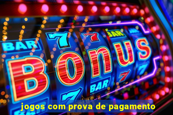 jogos com prova de pagamento