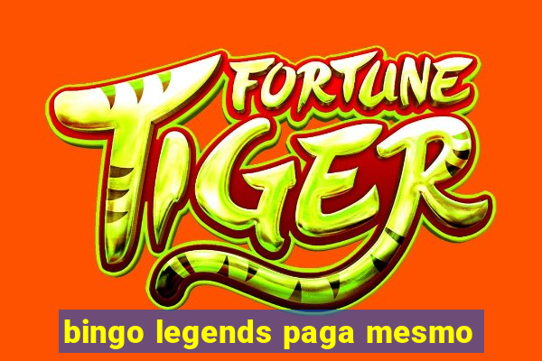 bingo legends paga mesmo