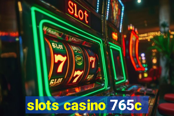 slots casino 765c