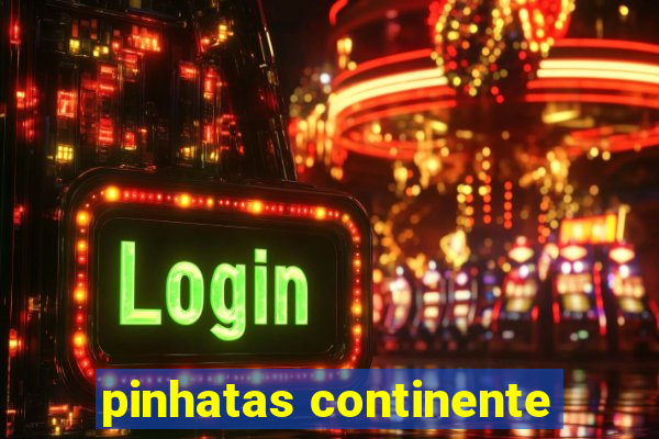 pinhatas continente