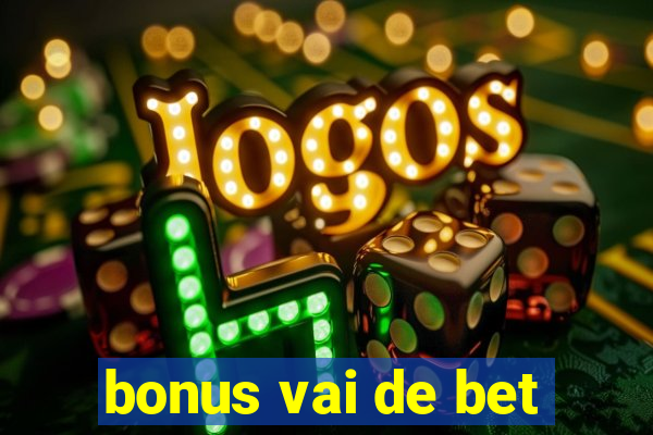 bonus vai de bet