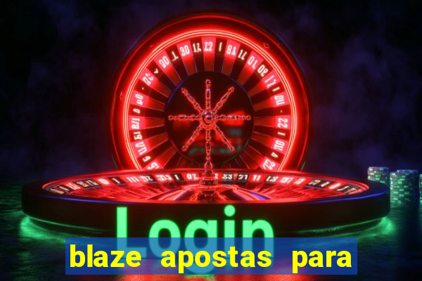 blaze apostas para ganhar dinheiro