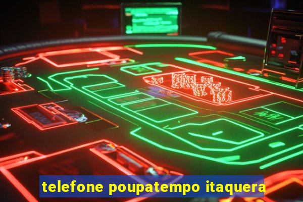 telefone poupatempo itaquera