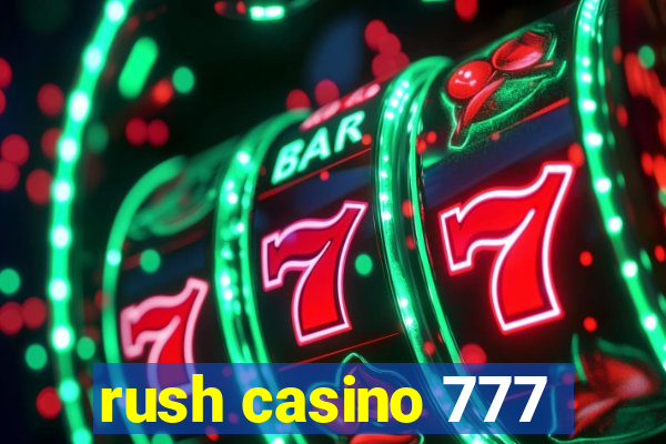 rush casino 777