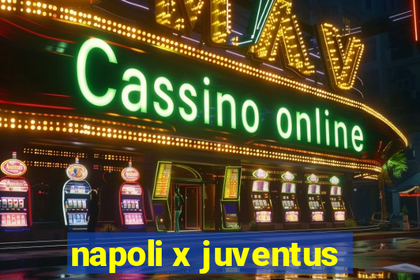 napoli x juventus