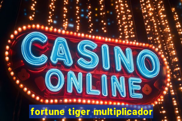 fortune tiger multiplicador