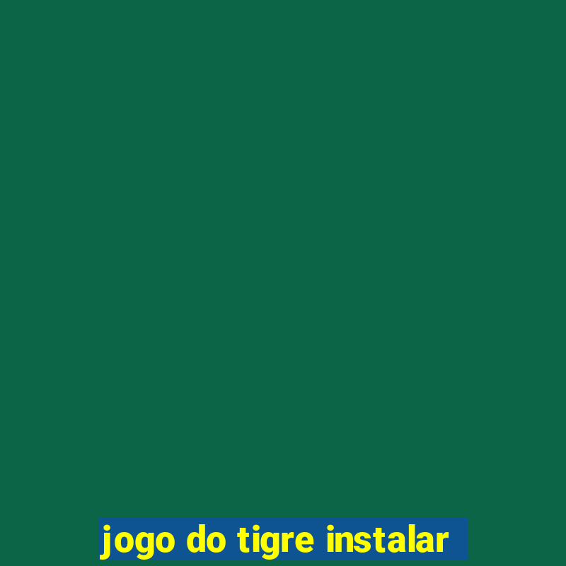 jogo do tigre instalar