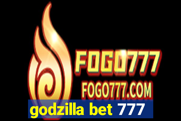 godzilla bet 777