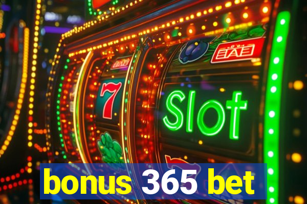 bonus 365 bet