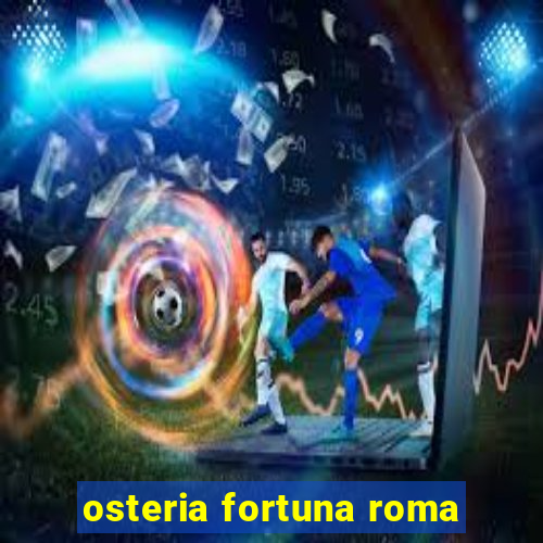 osteria fortuna roma