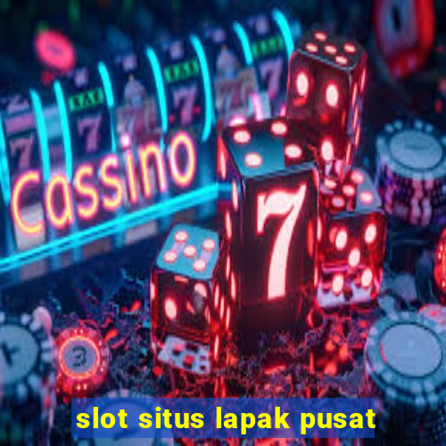 slot situs lapak pusat