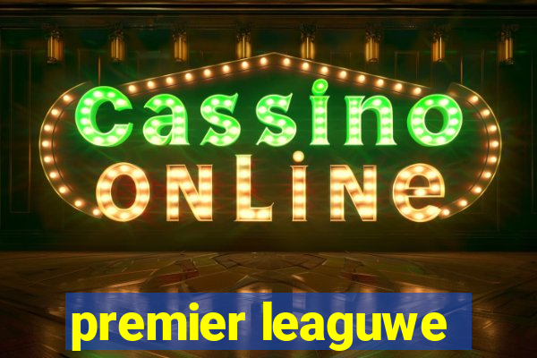 premier leaguwe