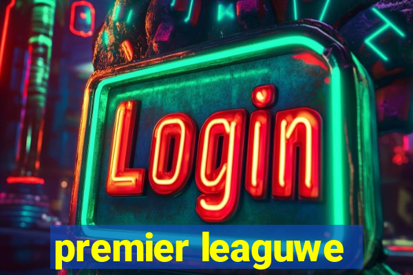 premier leaguwe