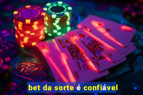 bet da sorte é confiável