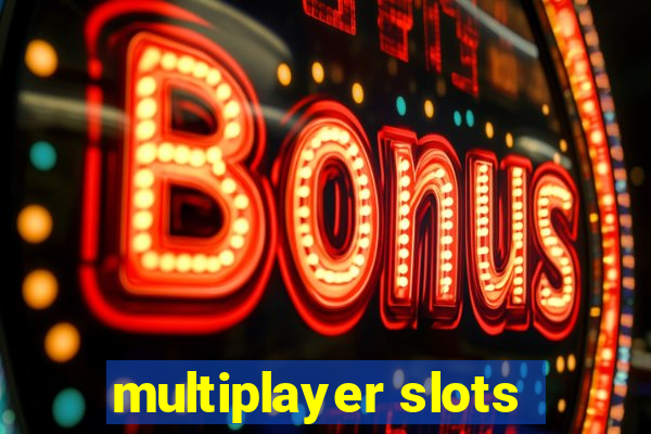 multiplayer slots