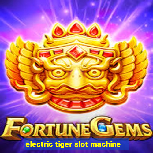 electric tiger slot machine