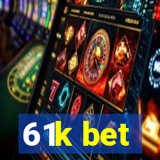 61k bet