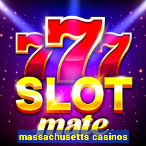 massachusetts casinos