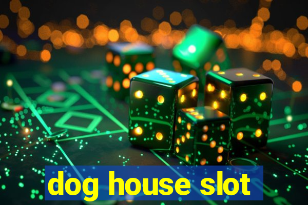 dog house slot