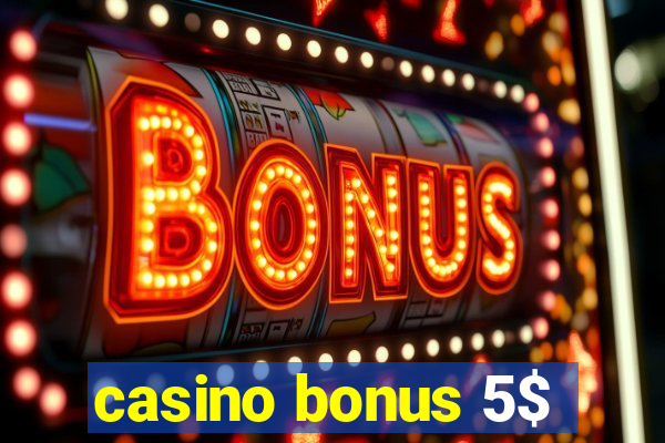 casino bonus 5$