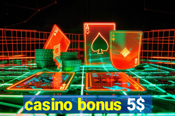 casino bonus 5$