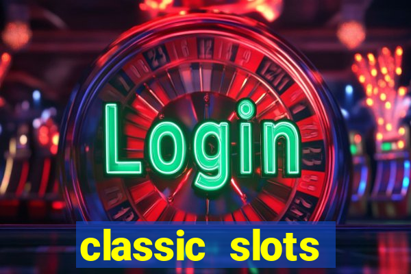 classic slots online game