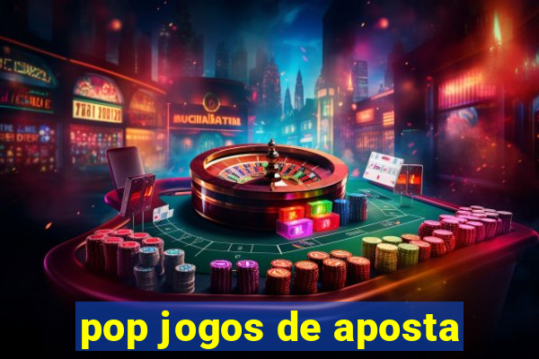 pop jogos de aposta