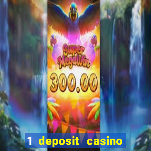 1 deposit casino real money