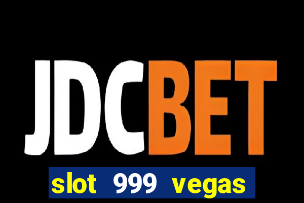 slot 999 vegas game 2